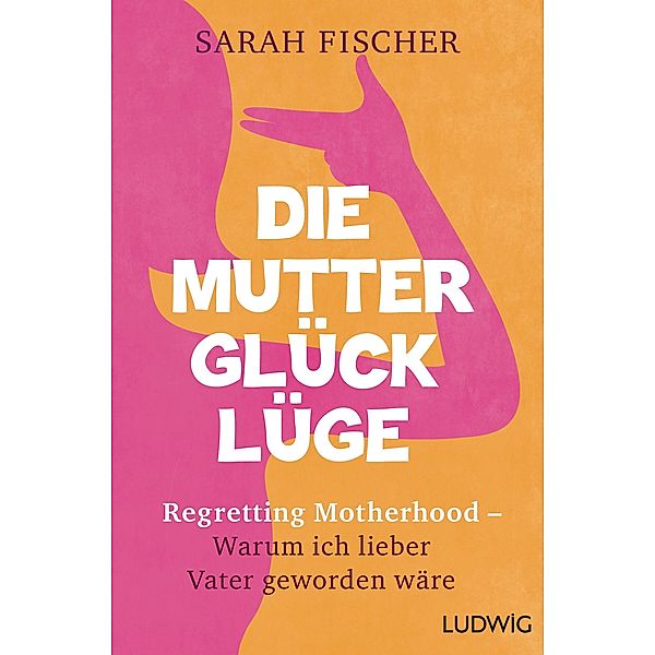 Die Mutterglück-Lüge, Sarah Fischer