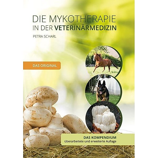 Die Mykotherapie in der Veterinärmedizin - Das Kompendium, Petra Scharl