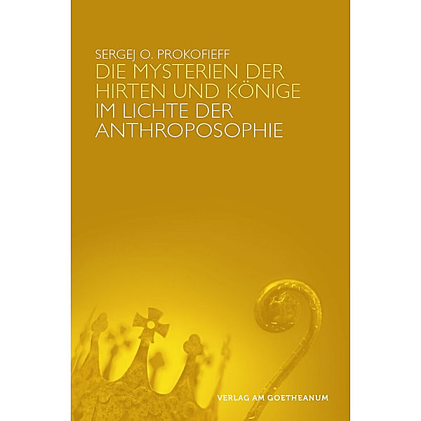 Die Mysterien der Hirten und der Könige im Lichte der Anthroposophie, Sergej O. Prokofieff