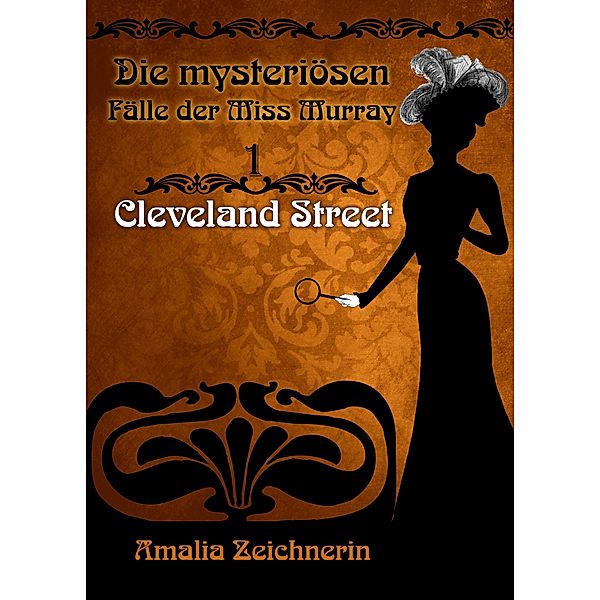 Die mysteriösen Fälle der Miss Murray: Cleveland Street / Die mysteriösen Fälle der Miss Murray Bd.1, Amalia Zeichnerin