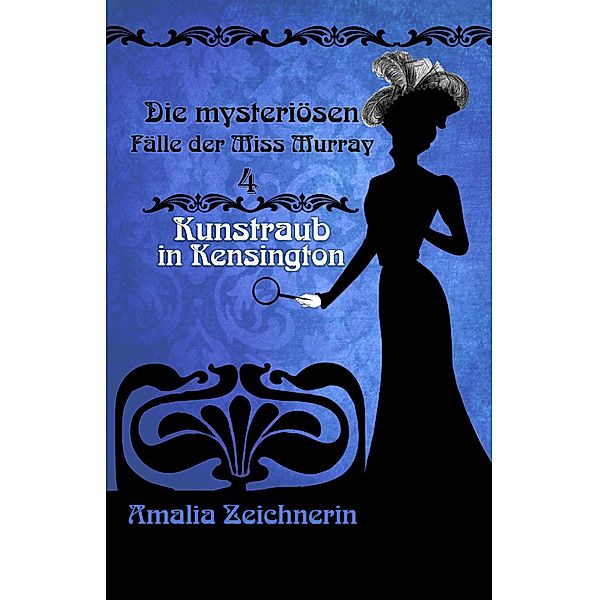 Die mysteriösen Fälle der Miss Murray: Kunstraub in Kensington / Die mysteriösen Fälle der Miss Murray Bd.4, Amalia Zeichnerin