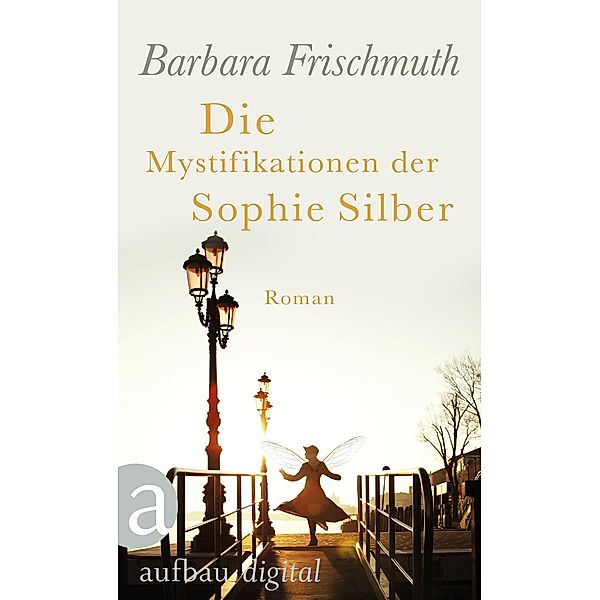 Die Mystifikationen der Sophie Silber, Barbara Frischmuth