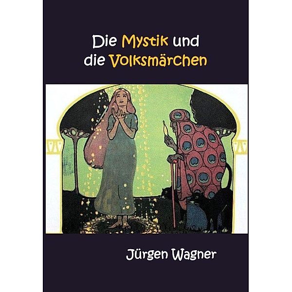 Die Mystik und die Volksmärchen, Jürgen Wagner