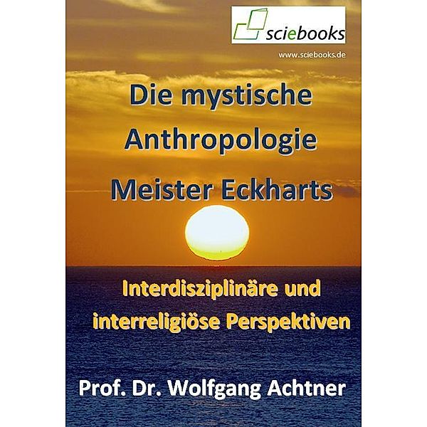 Die mystische Anthropologie Meister Eckharts, Wolfgang Achtner