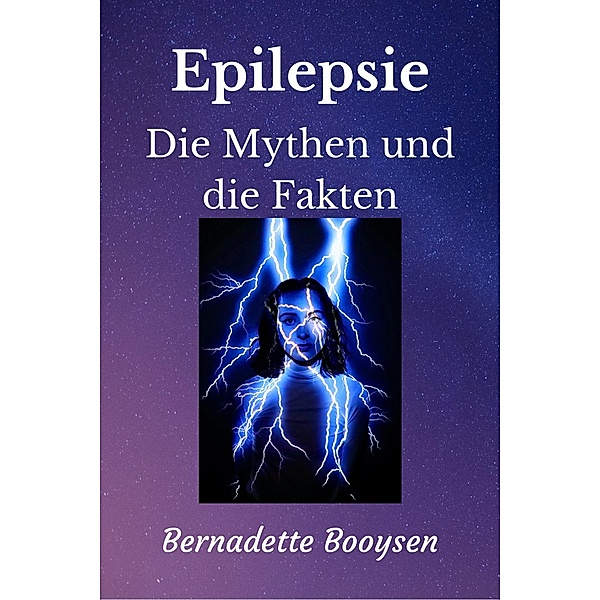 Die Mythen und die Fakten (Epilepsy) / Epilepsy, Bernadette Booysen