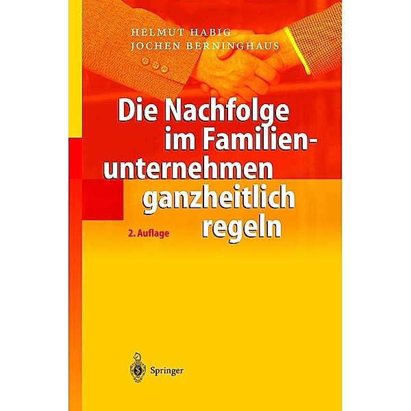 Die Nachfolge im Familienunternehmen ganzheitlich regeln, Helmut Habig, Jochen Berninghaus