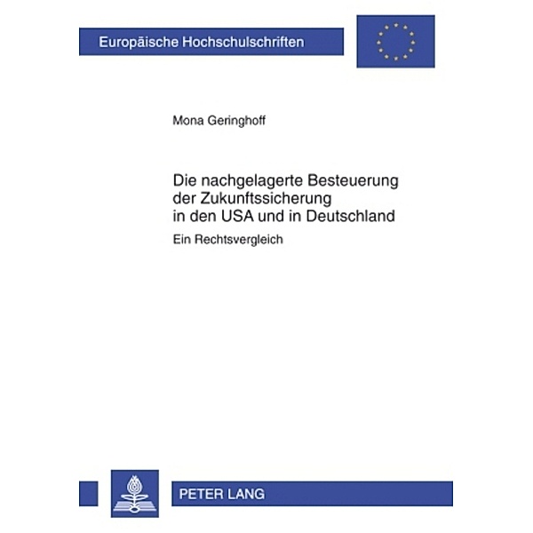 Die nachgelagerte Besteuerung der Zukunftssicherung in den USA und in Deutschland, Mona Geringhoff