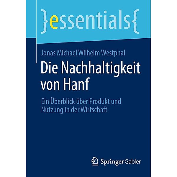 Die Nachhaltigkeit von Hanf / essentials, Jonas Michael Wilhelm Westphal