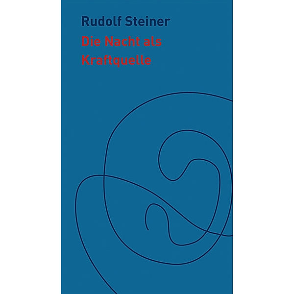 Die Nacht als Kraftquelle, Rudolf Steiner
