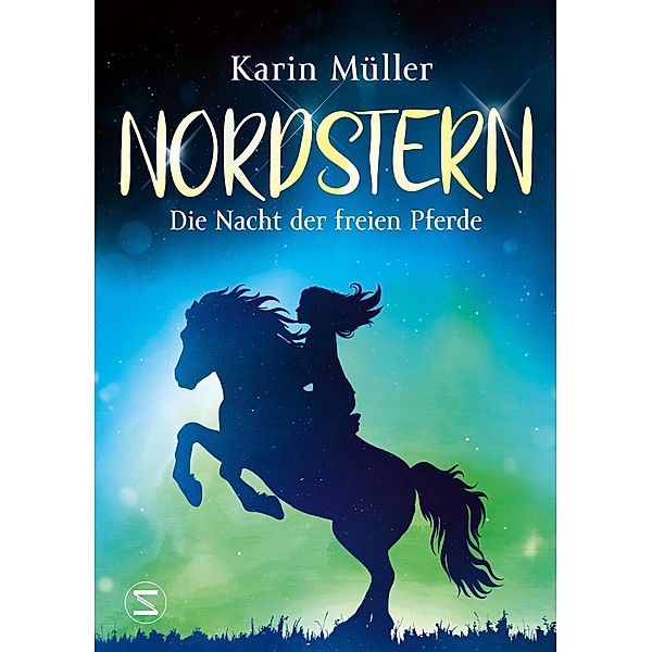 Die Nacht der freien Pferde / Nordstern Bd.2, Karin Müller