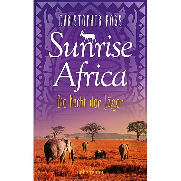 Die Nacht der Jäger / Sunrise Africa Bd.2, Christopher Ross