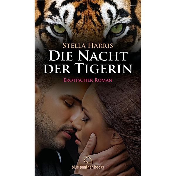 Die Nacht der Tigerin | Erotischer Roman / Erotik Fantasy Romane, Stella Harris