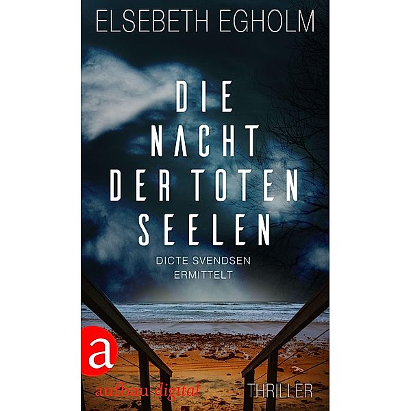 Die Nacht der toten Seelen / Dicte Svendsen ermittelt Bd.4, Elsebeth Egholm