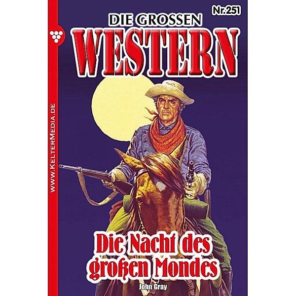 Die Nacht des grossen Mondes / Die grossen Western Bd.251, John Gray