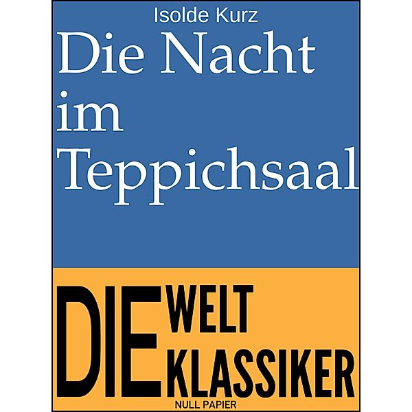 Die Nacht im Teppichsaal / Klassiker bei Null Papier, Isolde Kurz