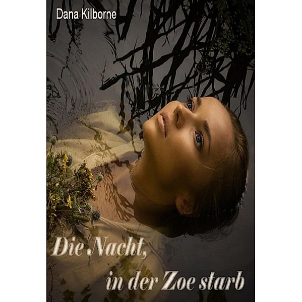 Die Nacht, in der Zoe starb, Dana Kilborne
