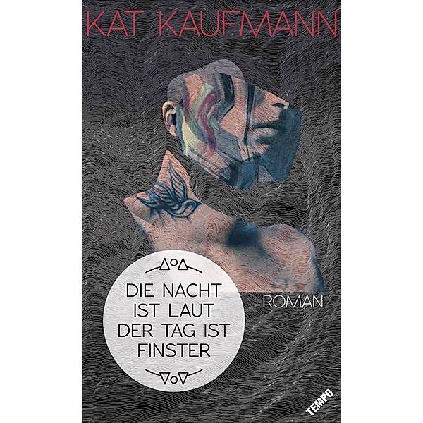 Die Nacht ist laut, der Tag ist finster, Kat Kaufmann