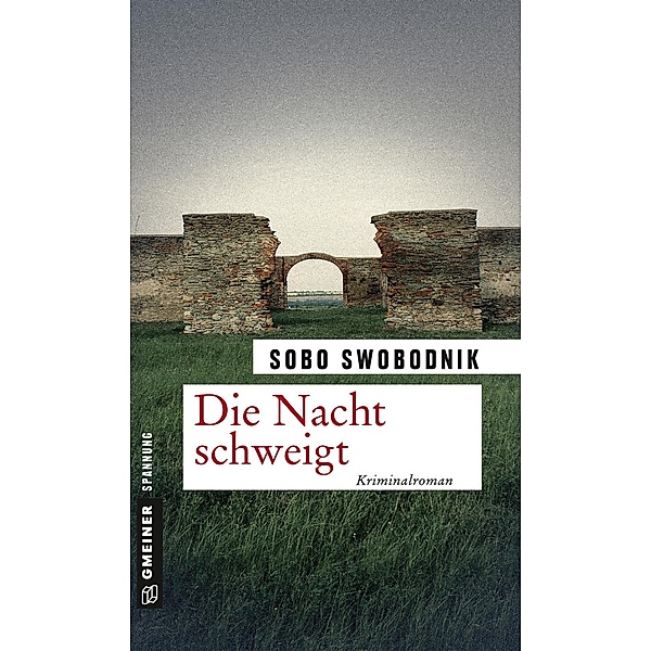 Die Nacht schweigt / Zeitgeschichtliche Kriminalromane im GMEINER-Verlag, Sobo Swobodnik