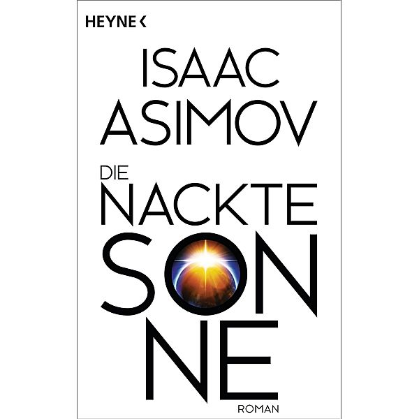 Die nackte Sonne / Foundation-Zyklus Bd.5, Isaac Asimov