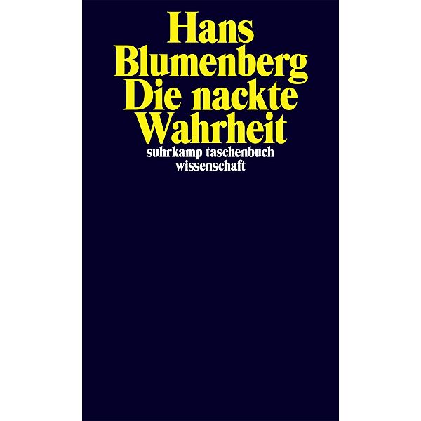 Die nackte Wahrheit / suhrkamp taschenbücher wissenschaft Bd.2281, Hans Blumenberg