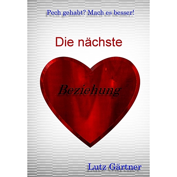 Die nächste Beziehung, Lutz Gärtner