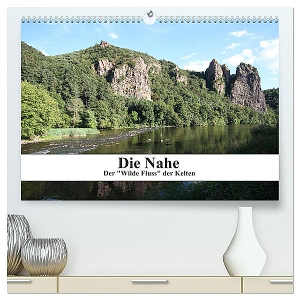 Die Nahe - der Wilde Fluss der Kelten (hochwertiger Premium Wandkalender 2024 DIN A2 quer), Kunstdruck in Hochglanz, Philipp Nickerl