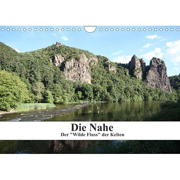 Die Nahe - der Wilde Fluss der Kelten (Wandkalender 2022 DIN A4 quer), Philipp Nickerl