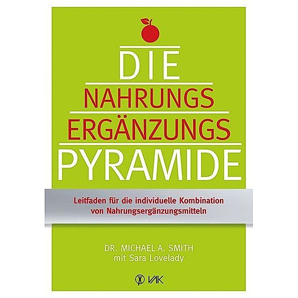 Die Nahrungsergänzungspyramide, Michael A. Smith, Sara Lovelady