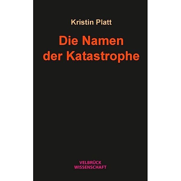 Die Namen der Katastrophe, Kristin Platt