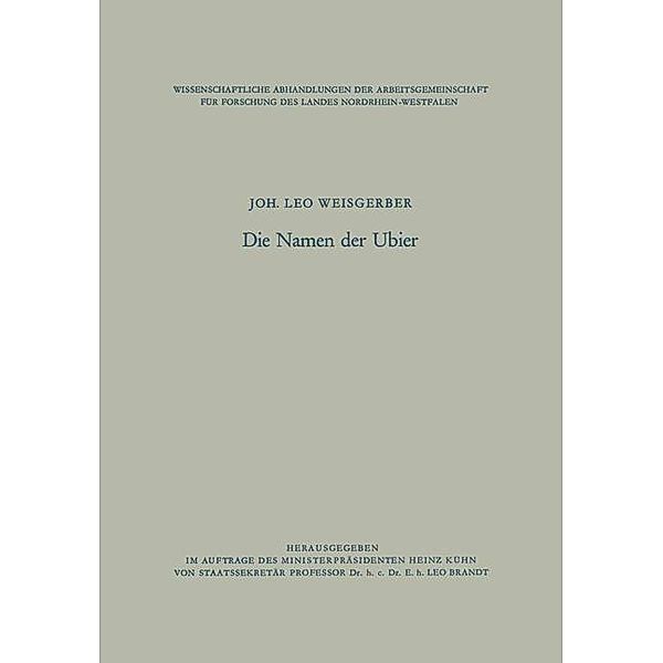 Die Namen der Ubier / Wissenschaftliche Abhandlungen der Arbeitsgemeinschaft für Forschung des Landes Nordrhein-Westfalen, Joh. Leo Weisgerber