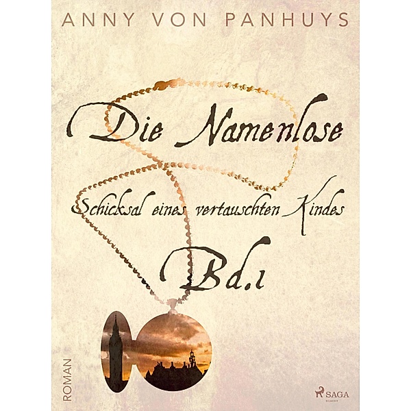 Die Namenlose - Schicksal eines vertauschten Kindes Bd.1, Anny von Panhuys