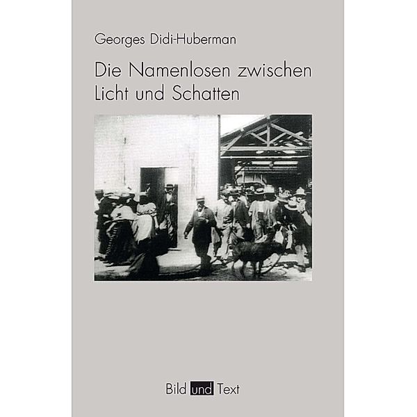 Die Namenlosen zwischen Licht und Schatten, Georges Didi-Huberman