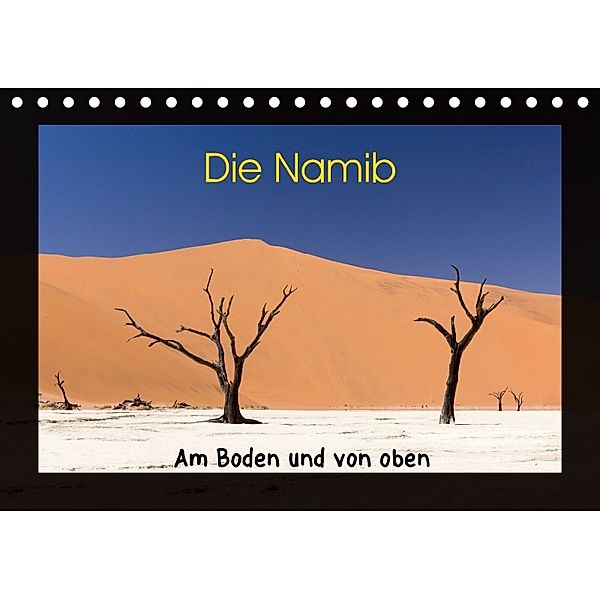 Die Namib - Am Boden und von oben (Tischkalender 2018 DIN A5 quer) Dieser erfolgreiche Kalender wurde dieses Jahr mit gl, Jörg Dirks
