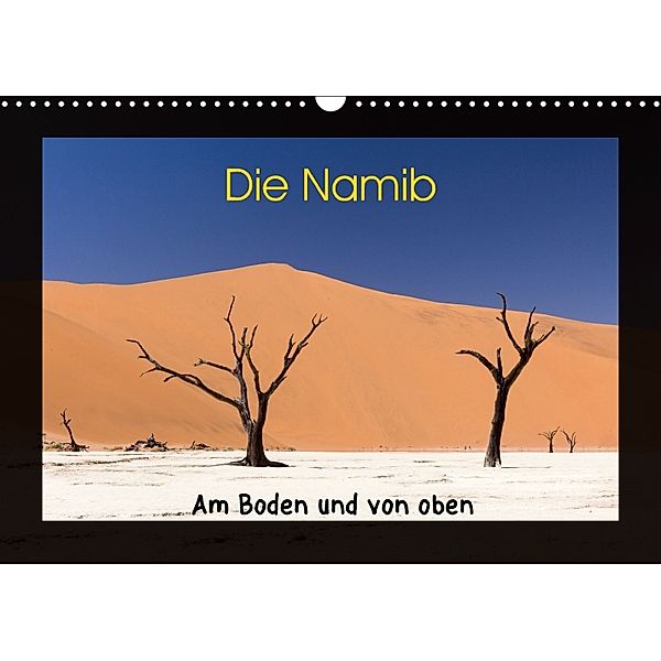 Die Namib - Am Boden und von oben (Wandkalender 2018 DIN A3 quer) Dieser erfolgreiche Kalender wurde dieses Jahr mit gle, Jörg Dirks