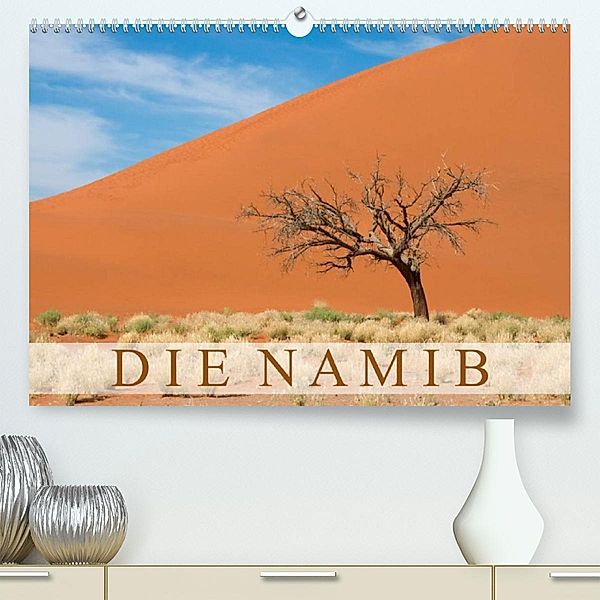 Die Namib (Premium, hochwertiger DIN A2 Wandkalender 2023, Kunstdruck in Hochglanz), Frauke Scholz