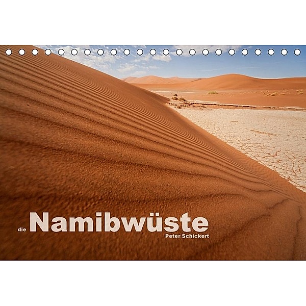 Die Namibwüste (Tischkalender 2017 DIN A5 quer), Peter Schickert
