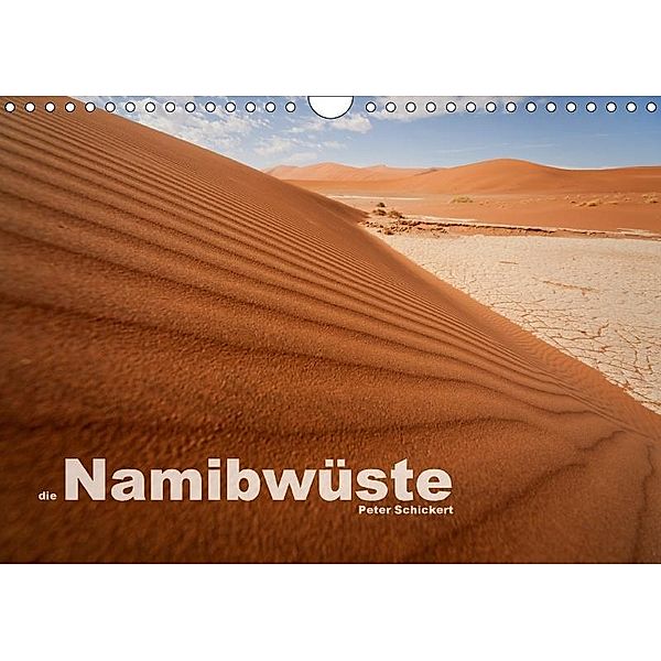 Die Namibwüste (Wandkalender 2017 DIN A4 quer), Peter Schickert