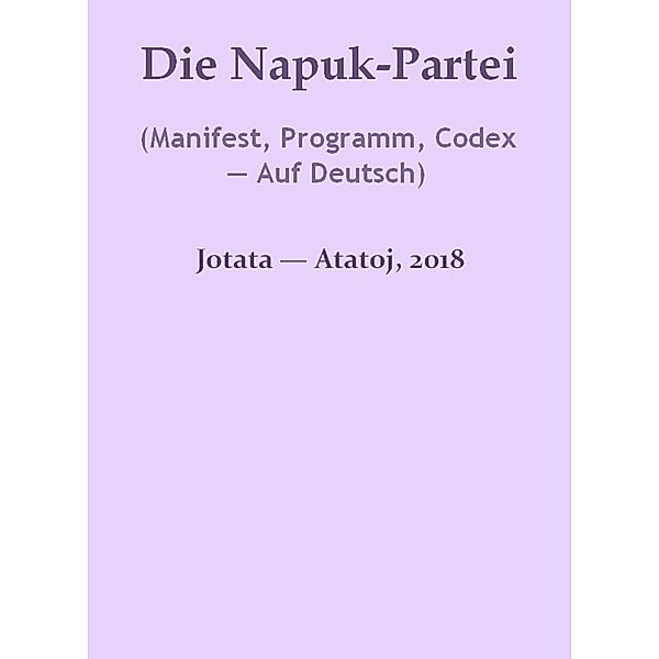 Die Napuk-Partei (Manifest, Programm, Codex - Auf Deutsch), Ivancho Jotata