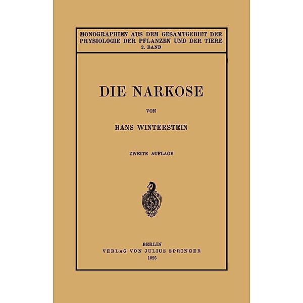 Die Narkose / Monographien aus dem Gesamtgebiet der Physiologie der Pflanzen und der Tiere Bd.2, Hans Winterstein