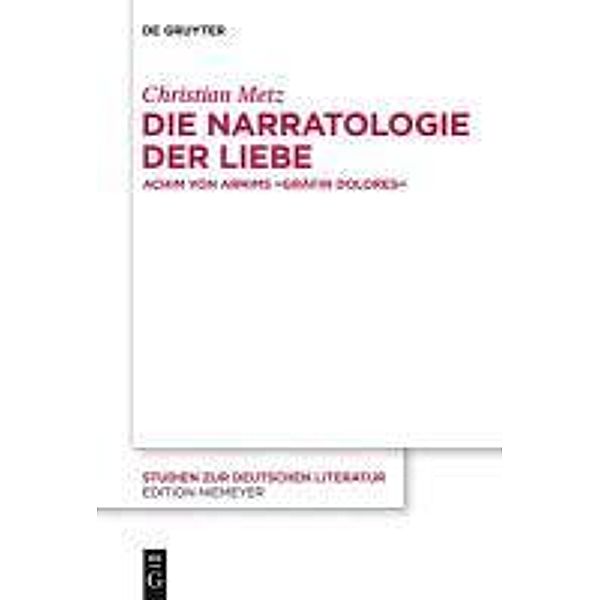 Die Narratologie der Liebe / Studien zur deutschen Literatur Bd.195, Christian Metz