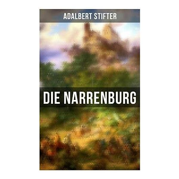Die Narrenburg, Adalbert Stifter