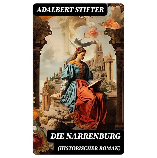 Die Narrenburg (Historischer Roman), Adalbert Stifter