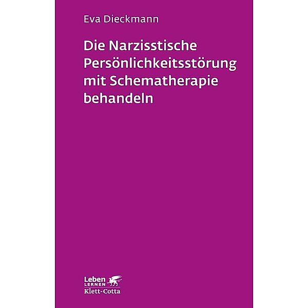 Die narzisstische Persönlichkeitsstörung mit Schematherapie behandeln (Leben Lernen, Bd. 246), Eva Dieckmann