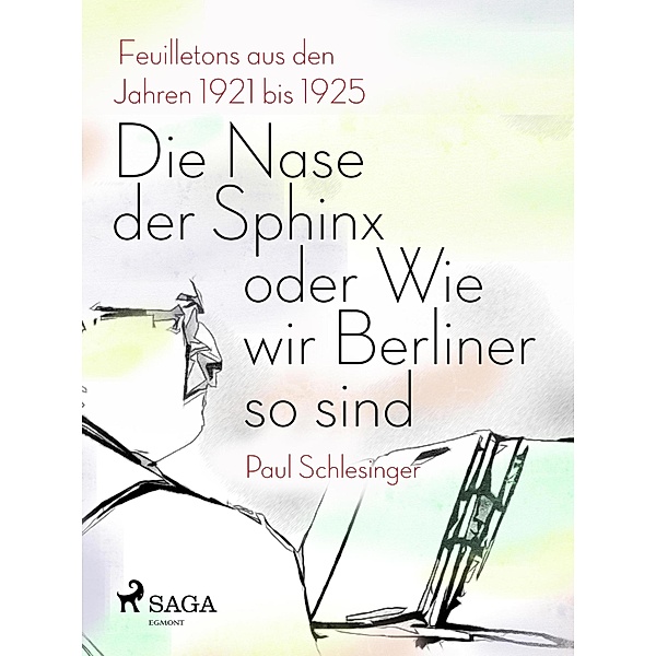 Die Nase der Sphinx oder Wie wir Berliner so sind, Paul Schlesinger