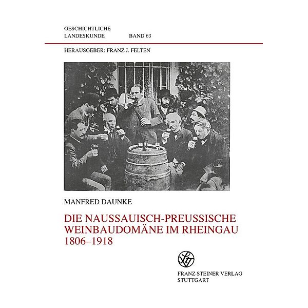Die nassauisch-preussische Weinbaudomäne im Rheingau 1806-1918, Manfred Daunke