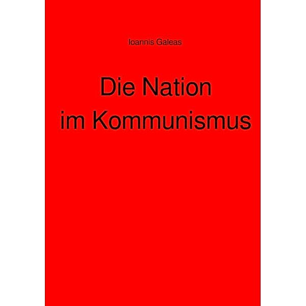 Die Nation im kommunismus, Ioannis Galeas