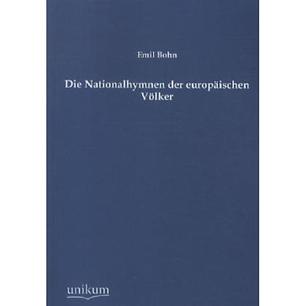 Die Nationalhymnen der europäischen Völker, Emil Bohn