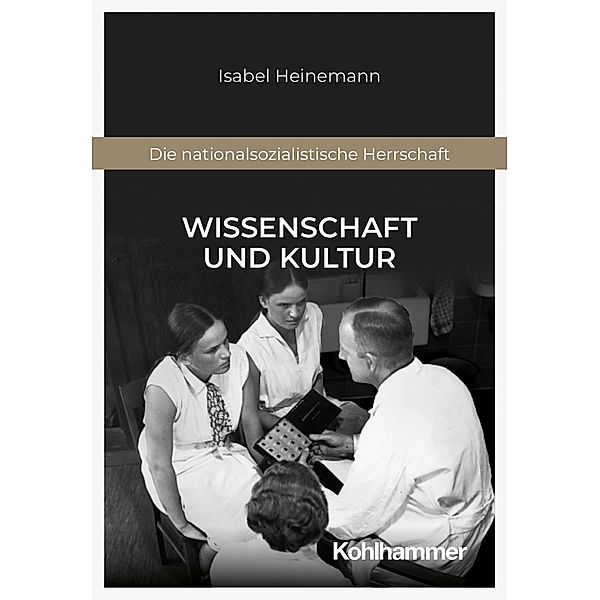 Die nationalsozialistische Herrschaft / Wissenschaft und Kultur, Isabel Heinemann