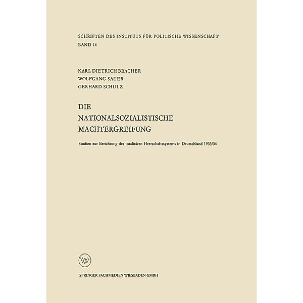Die nationalsozialistische Machtergreifung / Schriften des Instituts für politische Wissenschaft Bd.14, Karl Dietrich Bracher