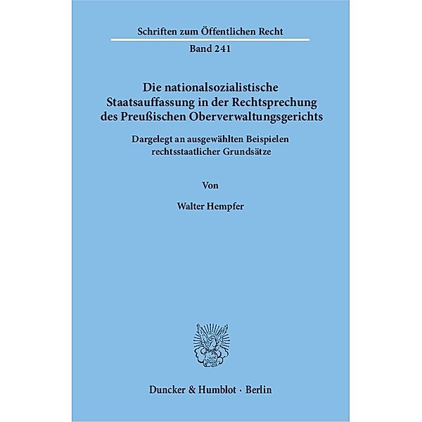Die nationalsozialistische Staatsauffassung in der Rechtsprechung des Preußischen Oberverwaltungsgerichts., Walter Hempfer